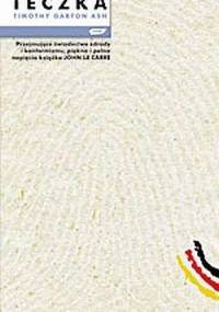 Garton-Ash Timothy - Teczka historia osobista