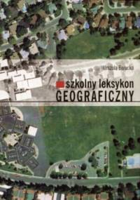 Szkolny leksykon geograficzny - Urszula Borucka