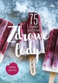 Zdrowe lody. 75 łatwych przepisów - Christine Chitnis