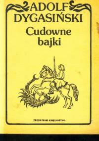 Cudowne bajki - Adolf Dygasiński