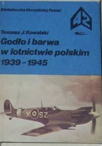 Godło i barwa w lotnictwie polskim 1939-1945 - Tomasz J. Kowalski
