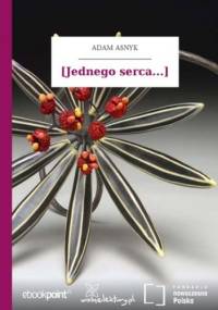 [Jednego serca...\ - Adam Asnyk