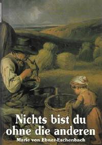 Nichts bist du ohne die anderen. Aphorismen und Gleichnisse - Marie von Ebner-Eschenbach