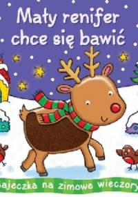 Mały renifer chce się bawić - praca zbiorowa