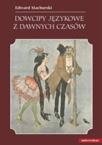 Dowcipy językowe z dawnych czasów - Edward Stachurski