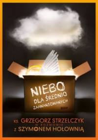 Niebo dla średnio zaawansowanych - Szymon Hołownia, Grzegorz Strzelczyk