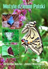 Motyle dzienne Polski. Lepidoptera: Hesperioidea, Papilionoidea - Jarosław Buszko, Janusz Masłowski