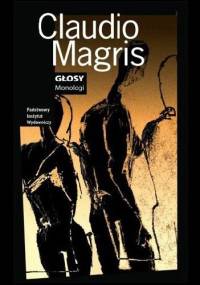 Głosy. Monologi - Claudio Magris