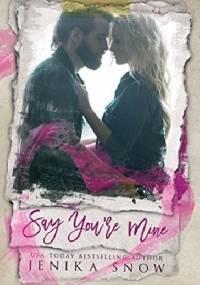 Say You're Mine - Jenika Snow