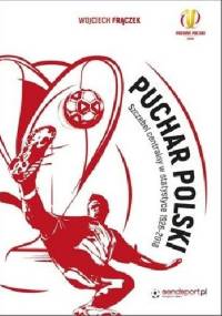 Puchar Polski Szczebel centralny w statystyce 1926-2018 - Wojciech Frączek