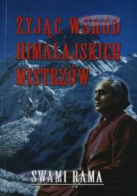 Żyjąc wśród himalajskich mistrzów - Swami Rama