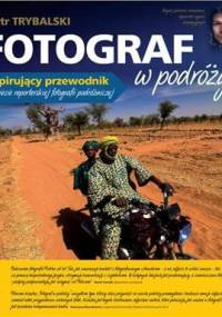 Fotograf w podróży - Piotr Trybalski