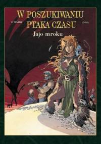 W poszukiwaniu ptaka czasu: Jajo Mroku - Serge Le Tendre, Regis Loisel