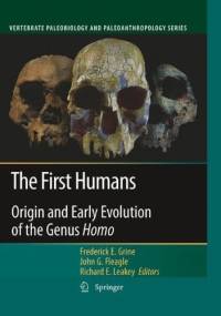 The First Humans: Origin and Early Evolution of the Genus Homo