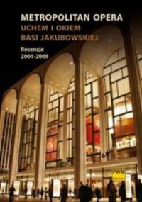 Metropolitan Opera Uchem i okiem Basi Jakubowskiej - Barbara Jakubowska