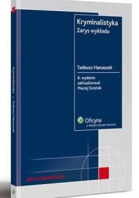 Kryminalistyka. Zarys wykładu - Tadeusz Hanausek