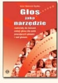 Głos jako narzędzie. Materiały do ćwiczeń emisji głosu dla osób pracujących głosem i nad głosem - Anna Walencik-Topiłko