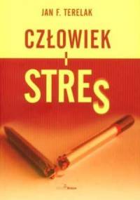 Człowiek i stres - Jan F. Terelak