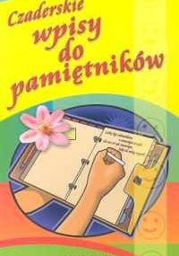 Czaderskie wpisy do pamiętników - Anna Tkaczyk