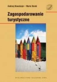 Zagospodarowanie turystyczne - Andrzej Kowalczyk, Marta Derek