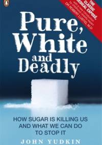 Pure, White end Deadly - John Yudkin