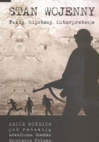 Stan wojenny Fakty, hipotezy, interpretacje - Wojciech Polak, Arkadiusz Czwołek