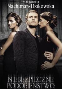 Niebezpieczne podobieństwo - Małgorzata Nachtman-Dzikowska