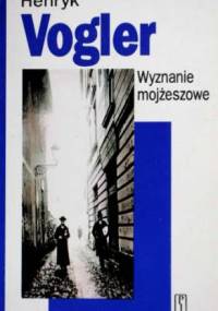 Wyznanie mojżeszowe. Wspomnienia z utraconego czasu - Henryk Vogler