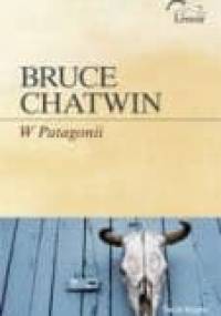 W Patagonii - Bruce Chatwin