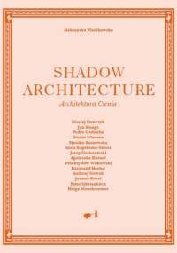 Shadow Architecture - Architektura Cienia - Aleksandra Wasilkowska