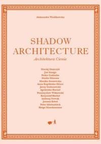 Shadow Architecture - Architektura Cienia - Aleksandra Wasilkowska
