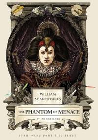 William Shakespeare's Star Wars: The Phantom of Menace - Ian Doescher