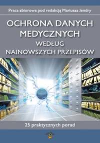 Ochrona danych medycznych według najnowszych przepisów, 25 praktycznych porad - praca zbiorowa