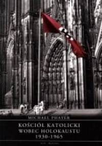 Kościół katolicki wobec Holokaustu, 1930-1965 - Michael Phayer