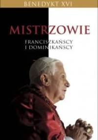 Mistrzowie franciszkańscy i dominikańscy - Benedykt XVI
