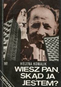 Wiesz Pan skąd ja jestem? - Helena Kowalik