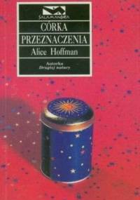 Córka przeznaczenia - Alice Hoffman