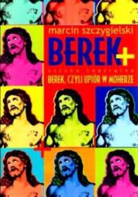 Berek + Berek, czyli upiór w moherze (sztuka teatralna) - Marcin Szczygielski