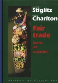 Fair trade + Wizja sprawiedliwej globalizacji (komplet) - Andrew Charlton, Joseph E. Stiglitz