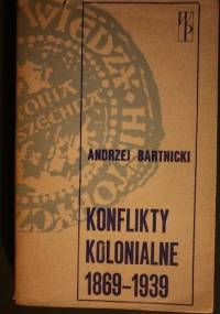 Konflikty kolonialne 1869-1939 - Andrzej Bartnicki