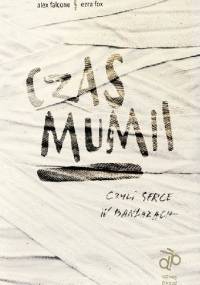 Czas mumii, czyli serce w bandażach - Ezra Fox, Alex Falcone