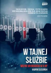 W tajnej służbie. Wojna wywiadów w II RP - Kacper Śledziński