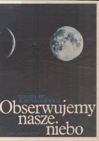 Obserwujemy nasze niebo - Stanisław R. Brzostkiewicz