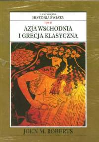 Ilustrowana Historia Świata tom 2: Azja Wschodnia i Grecja klasyczna - John Maddox Roberts