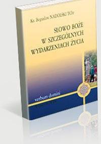 Słowo Boże w szczególnych wydarzeniach życia - Bogusław Nadolski