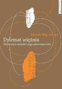 Dylemat więźnia. Ostracyzm ateński i jego pierwotne cele - Marek Węcowski