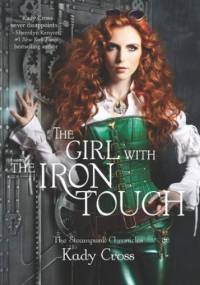 The Girl with the Iron Touch - Kady Cross