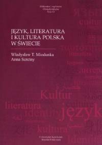 Język, literatura i kultura polska w świecie - Anna Seretny, Władysław Miodunka