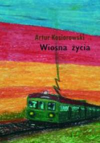 Wiosna życia - Artur Kosiorowski