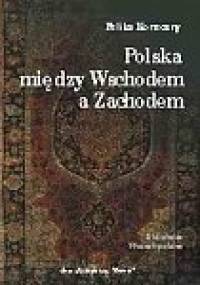 Koneczny Feliks - Polska miedzy wschodem a zachodem